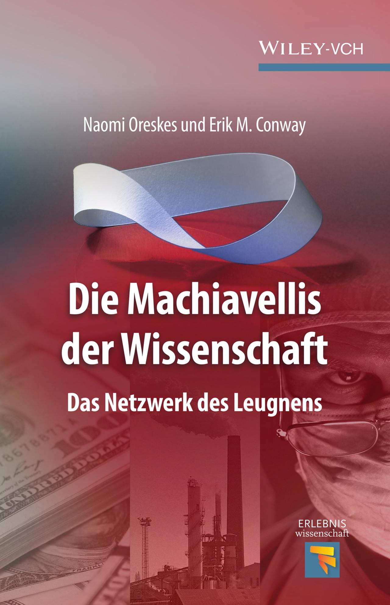 Coverfoto des Buches von Naomi Oreskes und Erik Conway: Die Machiavellis der Wissenschaft. Das Netzwerk des Leugnens Coverfoto des Buches von Naomi Oreskes und Erik Conway: Die Machiavellis der Wissenschaft. Das Netzwerk des Leugnens