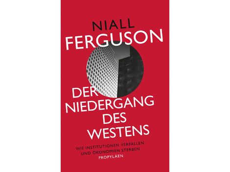 Lesart - Niall Ferguson: "Der Niedergang des Westens" Lesart - Niall Ferguson: "Der Niedergang des Westens"
