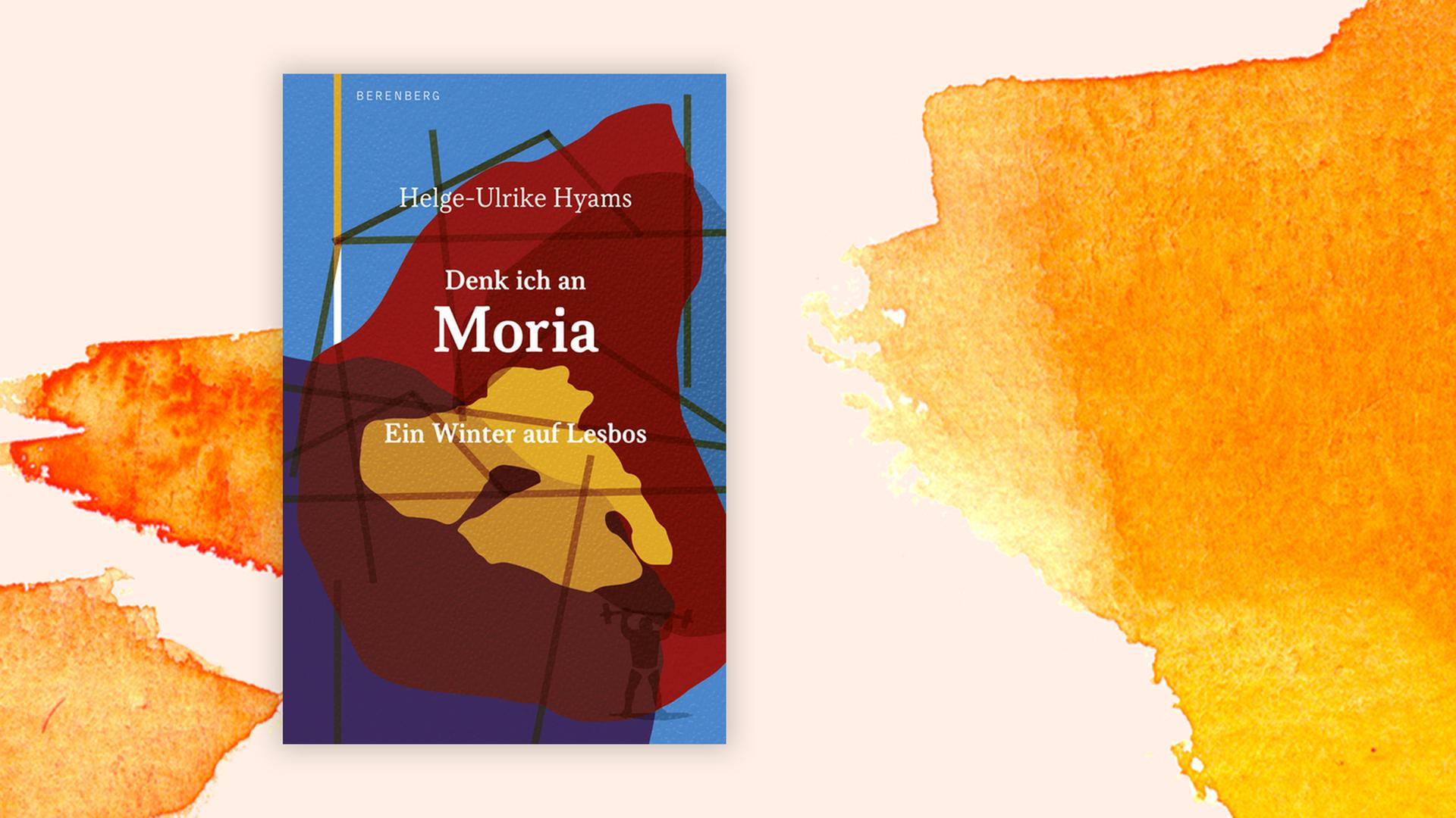 Buchcover: "Denk ich an Moria" von Helge-Ulrike Hyams Buchcover: "Denk ich an Moria" von Helge-Ulrike Hyams