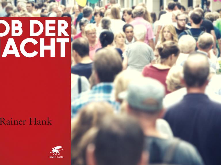 Buchcover "Lob der Macht" von Rainer Hank, im Hintergrund Menschen in einer Fußgängerzone