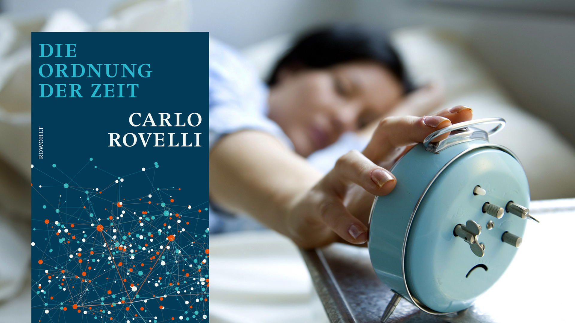 Cover von Carlo Rovelli: "Die Ordnung der Zeit"; im Hintergrund ist eine Frau im Bett zu sehen, die einen Wecker ausschaltet Cover von Carlo Rovelli: "Die Ordnung der Zeit"; im Hintergrund ist eine Frau im Bett zu sehen, die einen Wecker ausschaltet