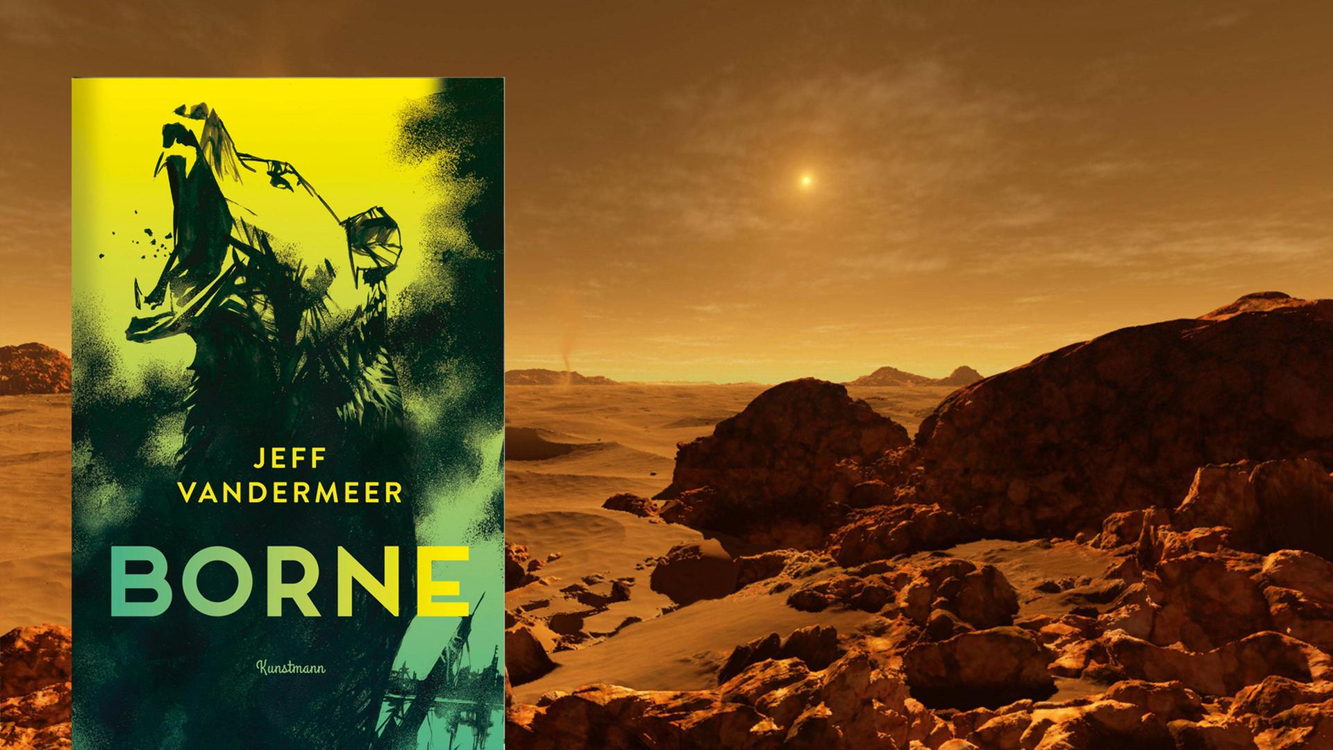 Vor dem Hintergrund einer Marslandschaft sieht man das Cover von Jeff Vandermeers Roman "Borne".