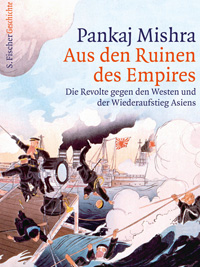 Pankaj Mishra: Aus den Ruinen des Empires Pankaj Mishra: Aus den Ruinen des Empires
