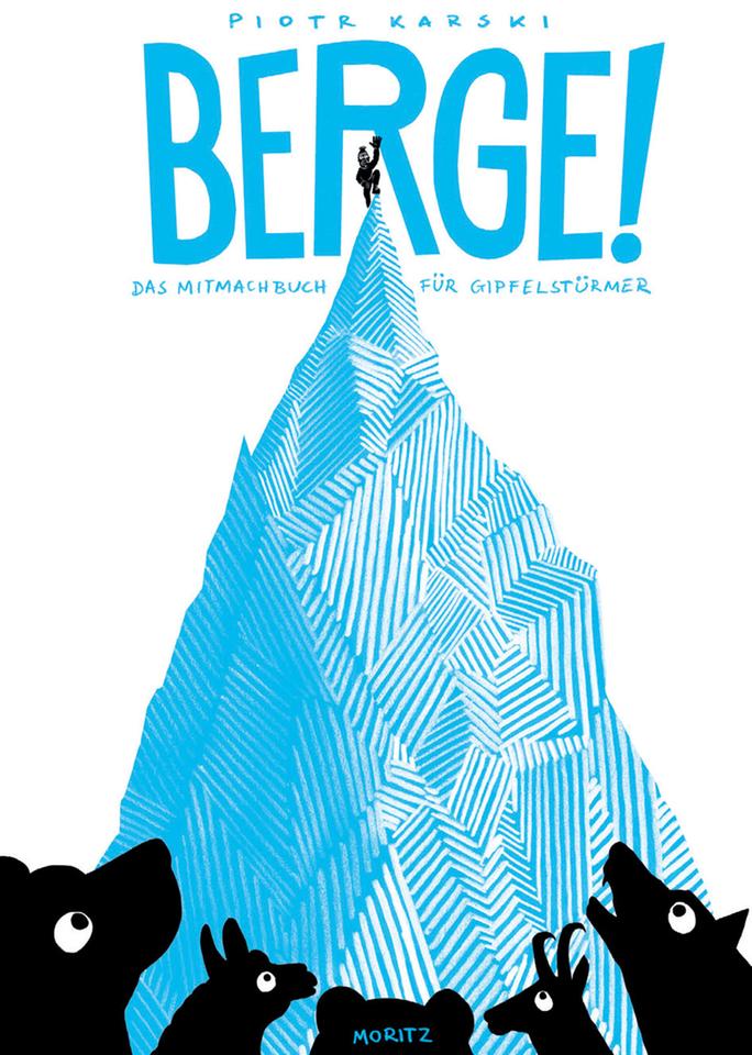 Cover: "Berge! Das Mitmachbuch für Gipfelstürmer", Piotr Karski Beltz & Gelberg 2018 Cover: "Berge! Das Mitmachbuch für Gipfelstürmer", Piotr Karski Beltz & Gelberg 2018