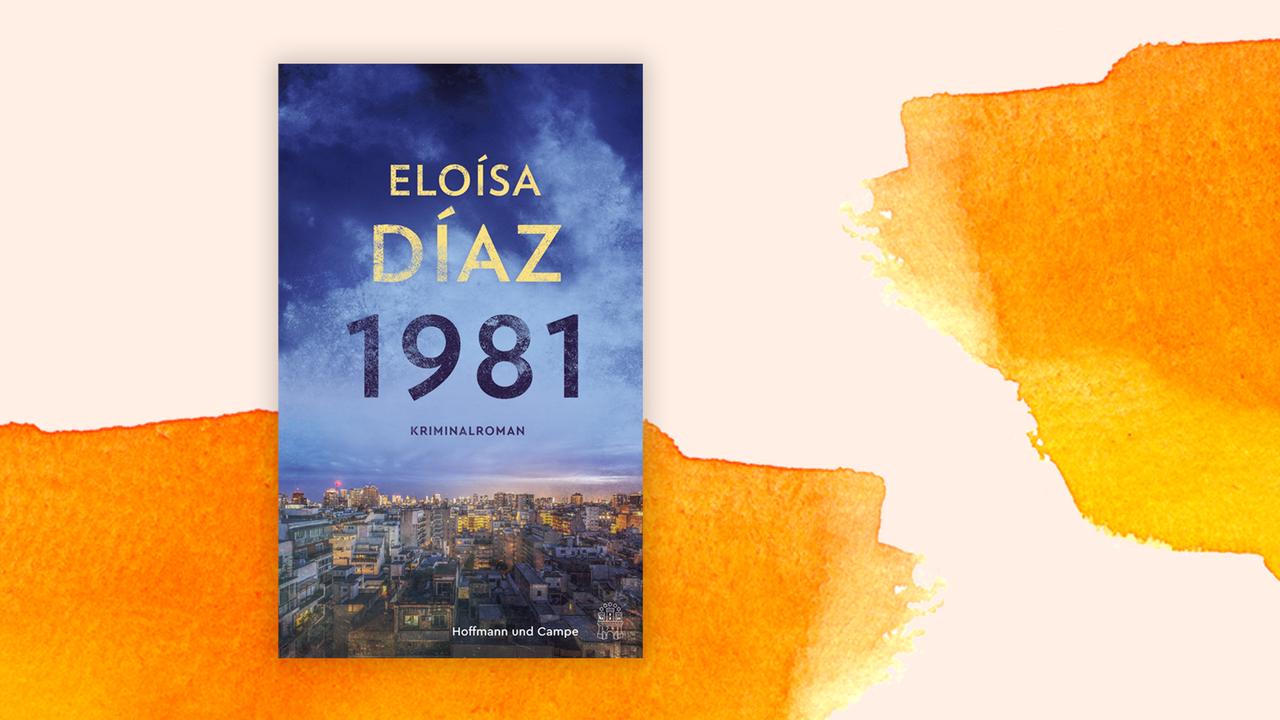Das Cover des Buches von Eloísa Díaz, "1981", auf orange-weißem Hintergrund.