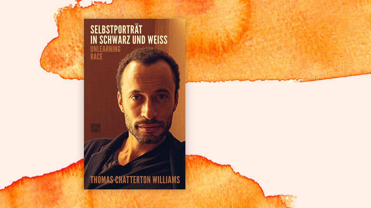 Thomas Chatterton Williams: Selbstportrat in Schwarz und Weiß, Buchcover Thomas Chatterton Williams: Selbstportrat in Schwarz und Weiß, Buchcover