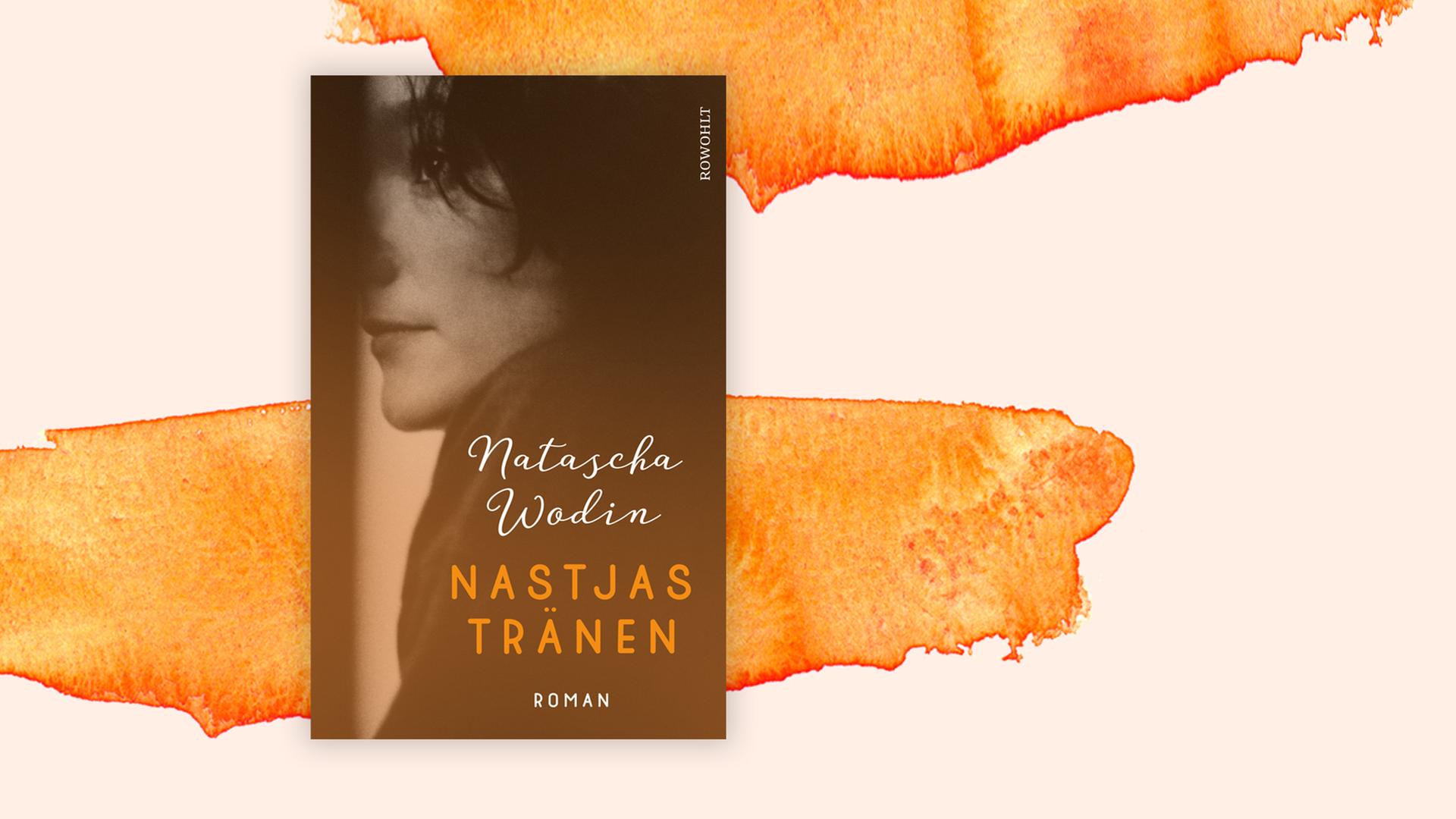 Buchcover: "Nastjas Tränen" von Natascha Wodin Buchcover: "Nastjas Tränen" von Natascha Wodin