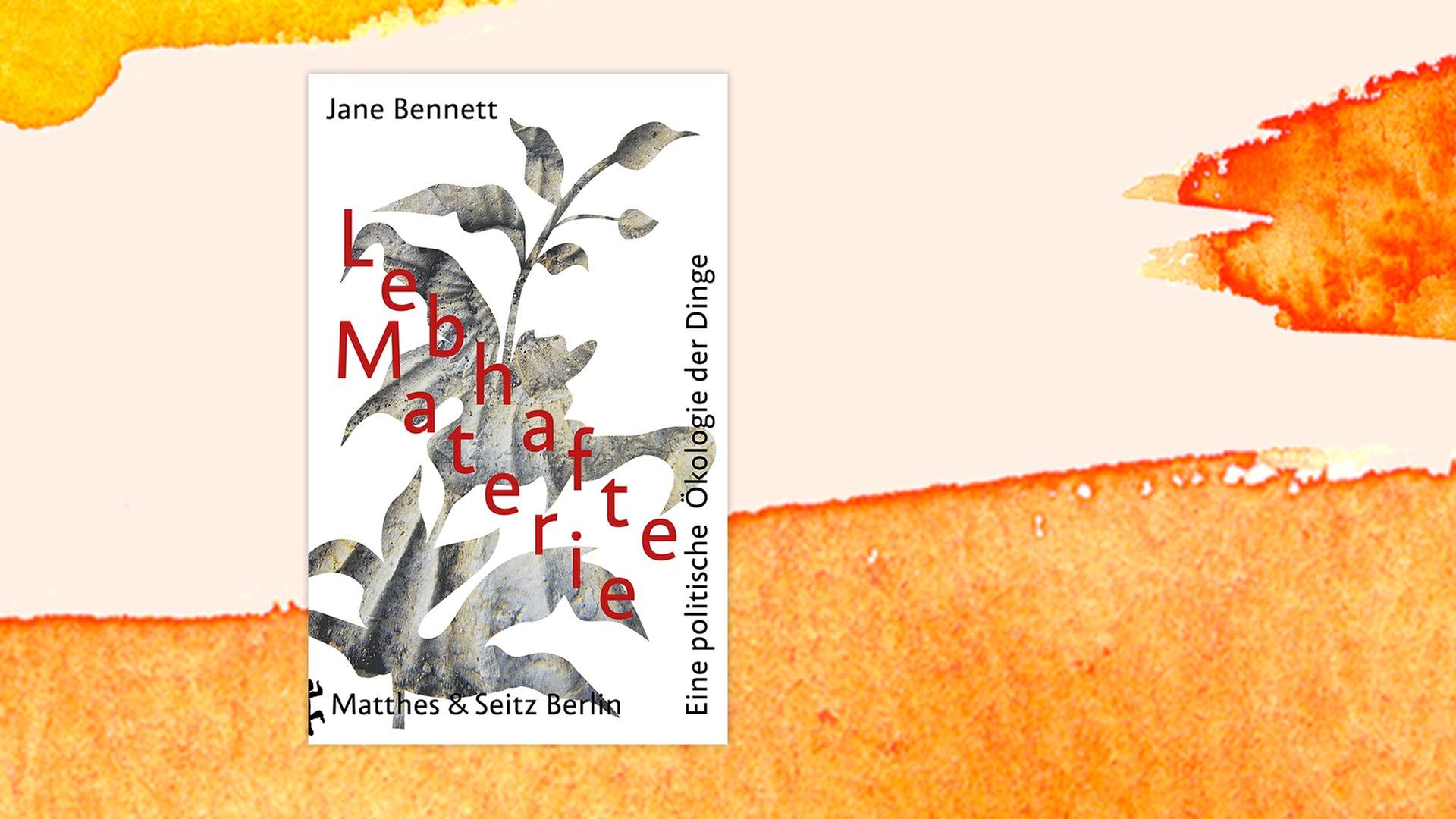 Cover des Buches von Jane Bennett mit dem Titel: "Lebhafte Materie. Eine politische Ökologie der Dinge". Cover des Buches von Jane Bennett mit dem Titel: "Lebhafte Materie. Eine politische Ökologie der Dinge".