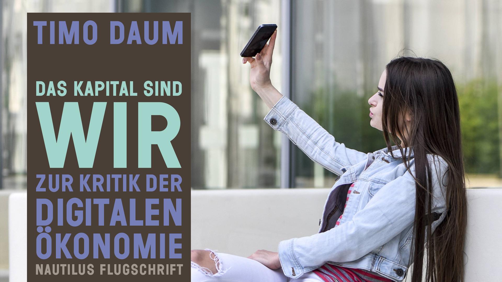Cover von Timo Daums Buch "Das Kapital sind wir". Im Hintergrund ist eine junge Frau zu sehen, die ein Selfie macht.