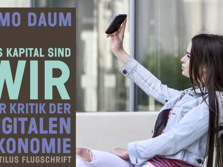 Cover von Timo Daums Buch "Das Kapital sind wir". Im Hintergrund ist eine junge Frau zu sehen, die ein Selfie macht.
