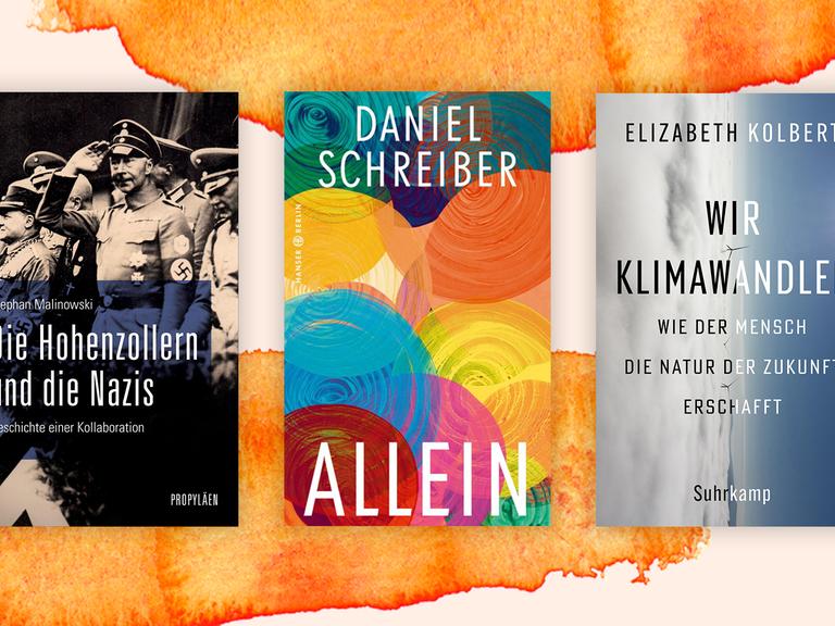 Die Top drei der Sachbuchbestenliste: "Die Hohenzollern und die Nazis" von Stephan Malinowski, "Allein" von Daniel Schreiber und "Wir Klimawandler" von Elizabeth Kolbert,