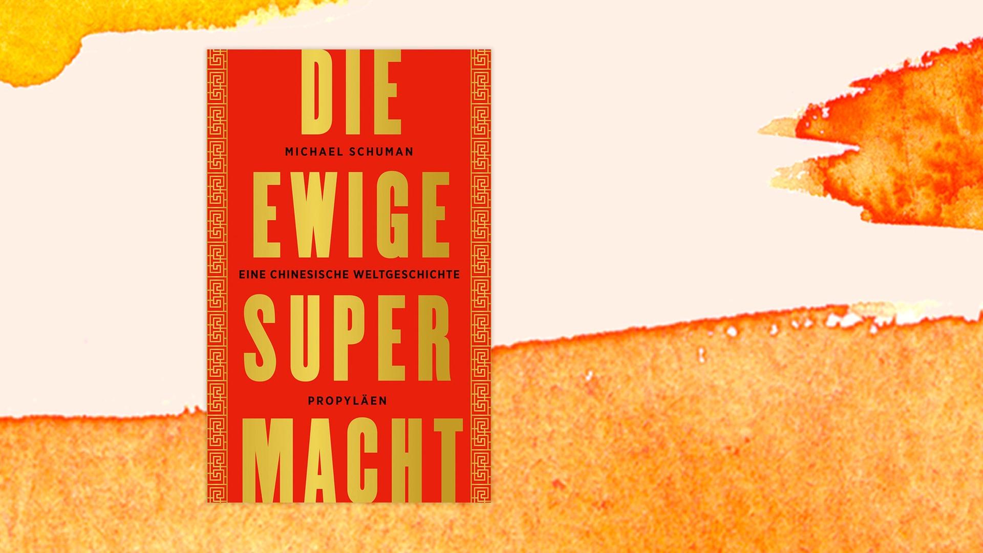 Cover des Buches "Die ewige Supermacht" von Michael Schuman Cover des Buches "Die ewige Supermacht" von Michael Schuman