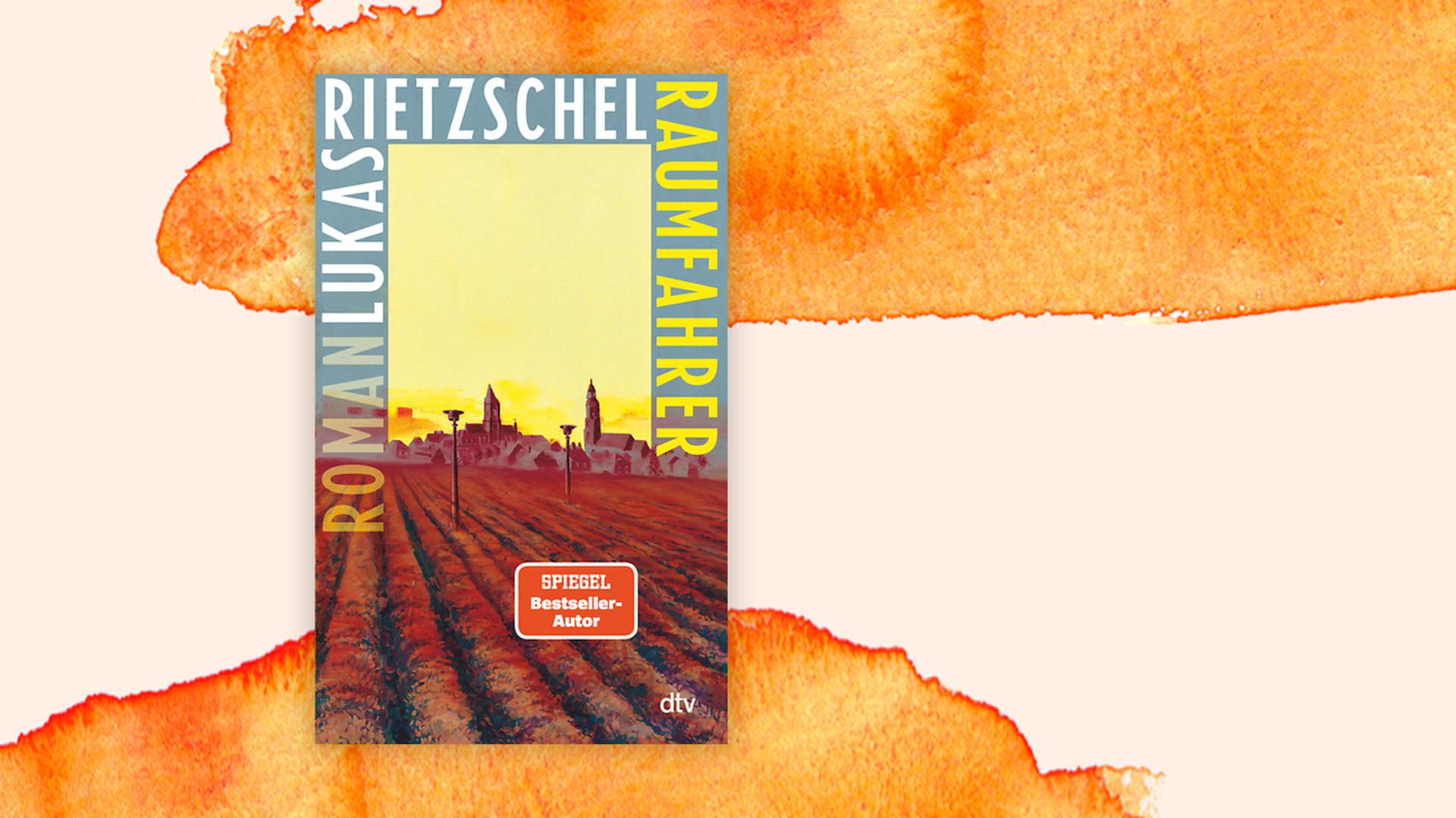 Cover "Raumfahrer" von Lukas Rietzschel auf orangenem Hintergrund.