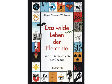 Hugh Aldersey-Williams: Das wilde Leben der Elemente. Eine Kulturgeschichte der Chemie
