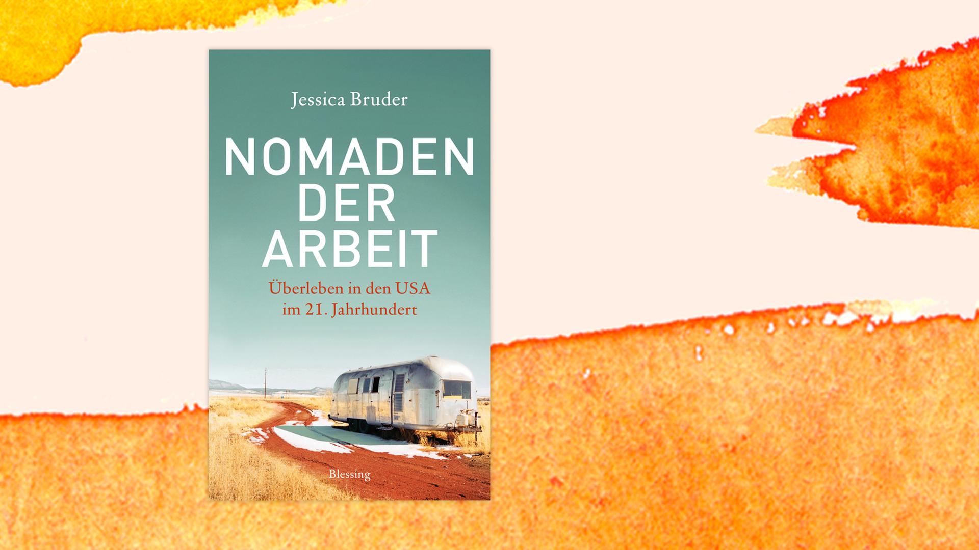 Cover des Buchs "Nomaden der Arbeit" von Jessica Bruder Cover des Buchs "Nomaden der Arbeit" von Jessica Bruder
