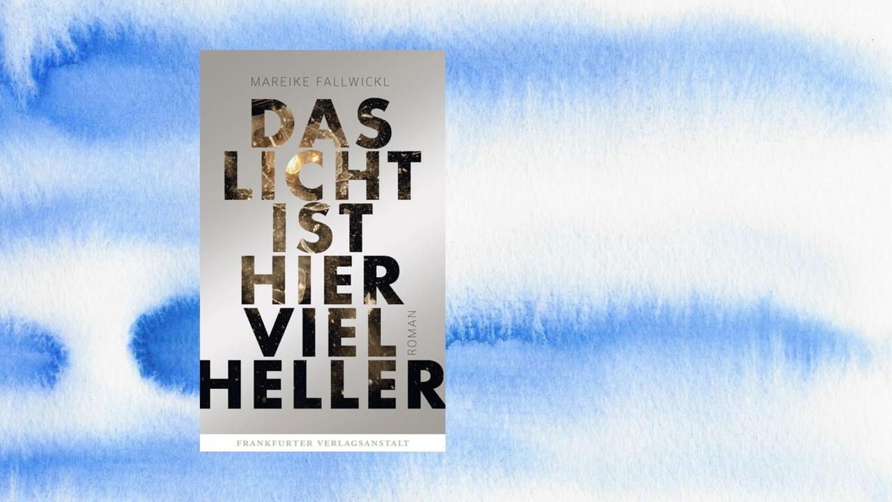Buchcover: Mareike Fallwickl: „Das Licht ist hier viel heller“ Buchcover: Mareike Fallwickl: „Das Licht ist hier viel heller“