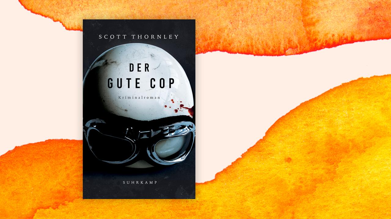 Das Cover von Scott Thornleys Buch: "Der gute Cop" auf orange-weißem Hintergrund. Das Cover von Scott Thornleys Buch: "Der gute Cop" auf orange-weißem Hintergrund.
