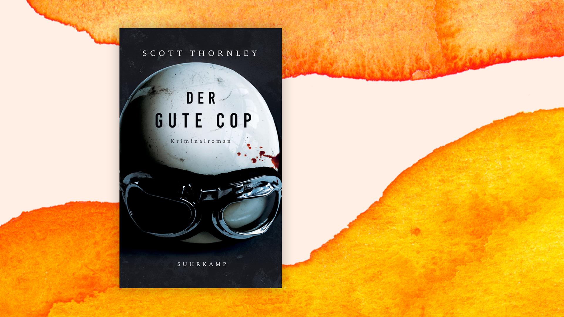 Das Cover von Scott Thornleys Buch: "Der gute Cop" auf orange-weißem Hintergrund. Das Cover von Scott Thornleys Buch: "Der gute Cop" auf orange-weißem Hintergrund.