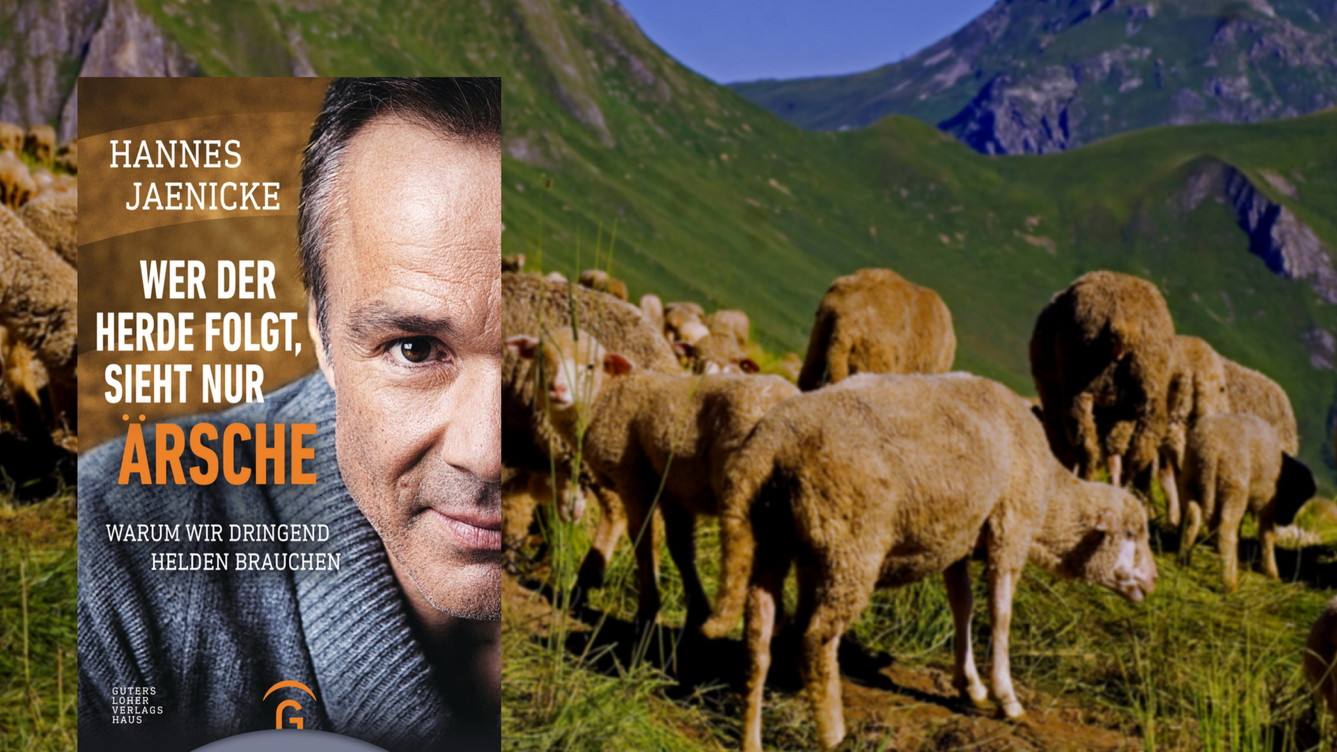 Cover von Hannes Jaenicke "Wer der Herde folgt, sieht nur Ärsche", im Hintergrund eine Schafherde in den Bergen, Collage Cover von Hannes Jaenicke "Wer der Herde folgt, sieht nur Ärsche", im Hintergrund eine Schafherde in den Bergen, Collage