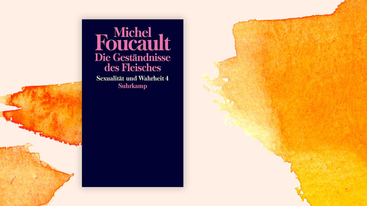 "Geständnisse des Fleisches. Sexualität und Wahrheit Bd. 4" von Michel Foucault "Geständnisse des Fleisches. Sexualität und Wahrheit Bd. 4" von Michel Foucault
