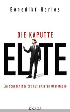Cover: "Die kaputte Elite" von Benedikt Herles