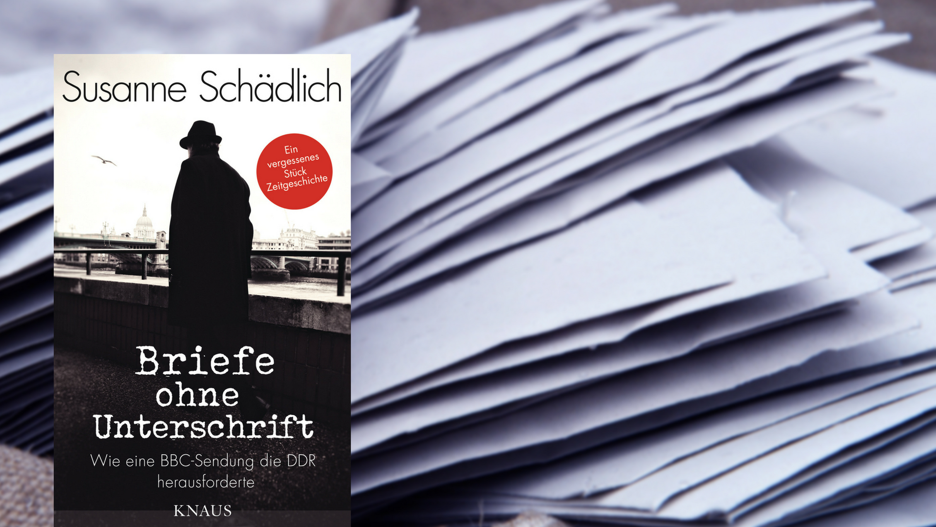 Susanne Schädlich: "Briefe ohne Unterschrift" Susanne Schädlich: "Briefe ohne Unterschrift"
