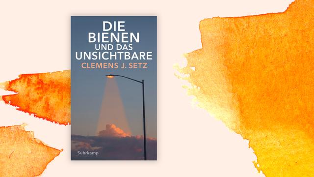 Buchcover "Die Bienen und das Unsichtbare" von Clemens J. Setz