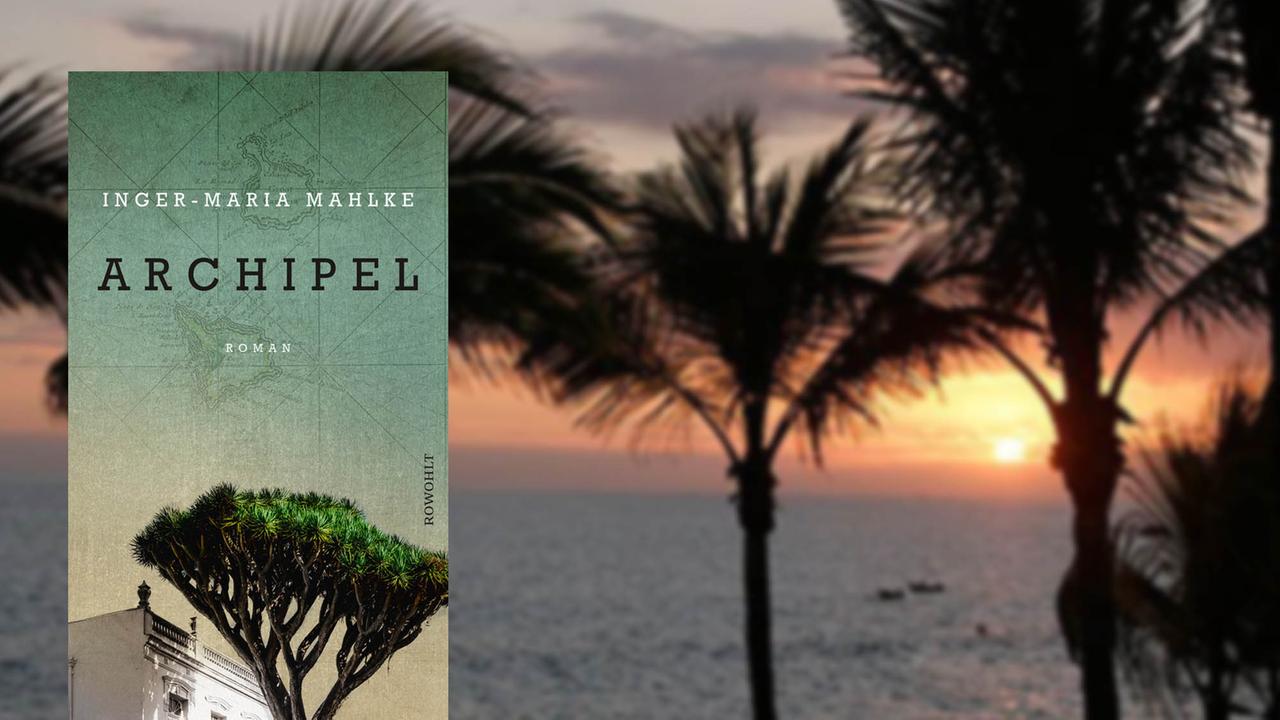 Buchcover von Inger-Maria Mahlke: Archipel, im Hintergrund ein Sonnenuntergang auf Teneriffa Buchcover von Inger-Maria Mahlke: Archipel, im Hintergrund ein Sonnenuntergang auf Teneriffa