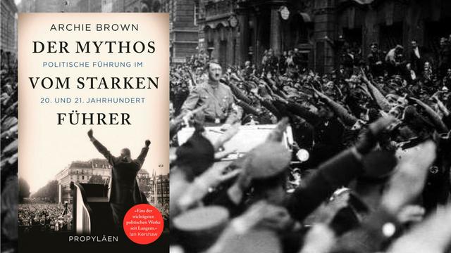 Buchcover: Der Mythos vom starken Führer" Propylaen 2018.Hintergrundbild: Adolf Hitler wird 1933 jubelnd in München begrüßt