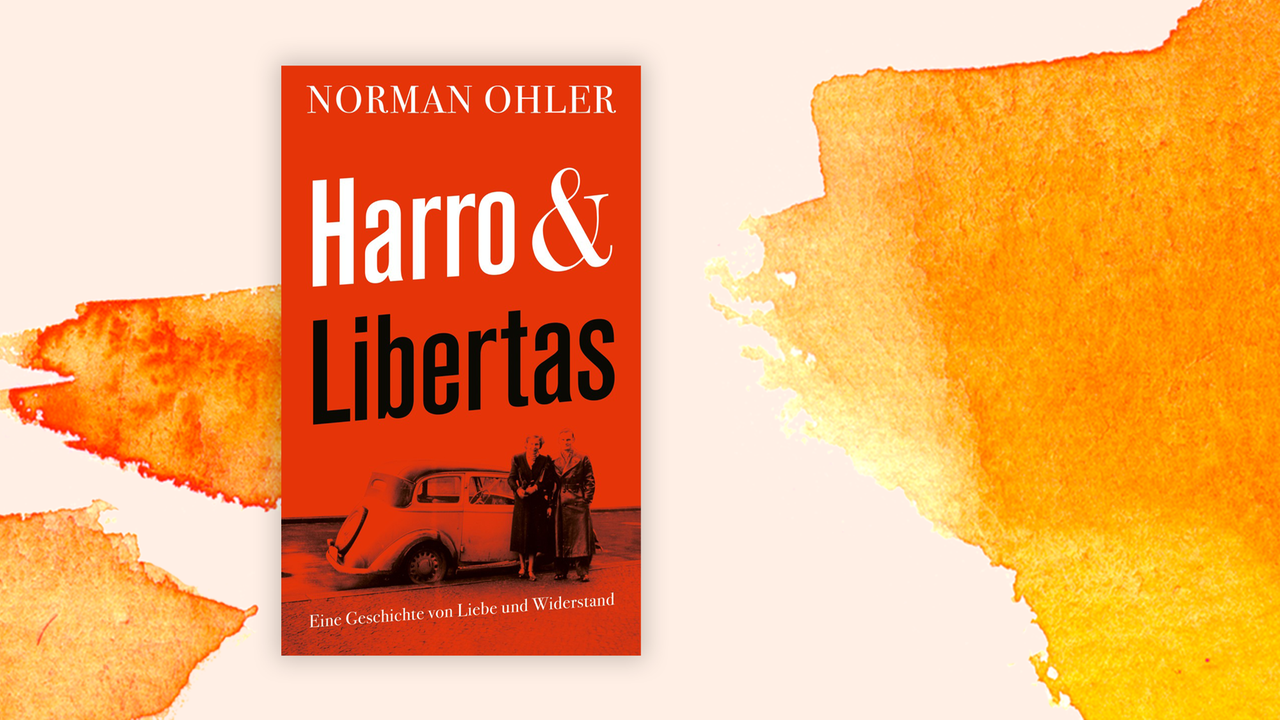 Zu sehen ist das Cover des Buches "Harro und Libertas. Eine Geschichte von Liebe und Widerstand" von Norman Ohler. Zu sehen ist das Cover des Buches "Harro und Libertas. Eine Geschichte von Liebe und Widerstand" von Norman Ohler.
