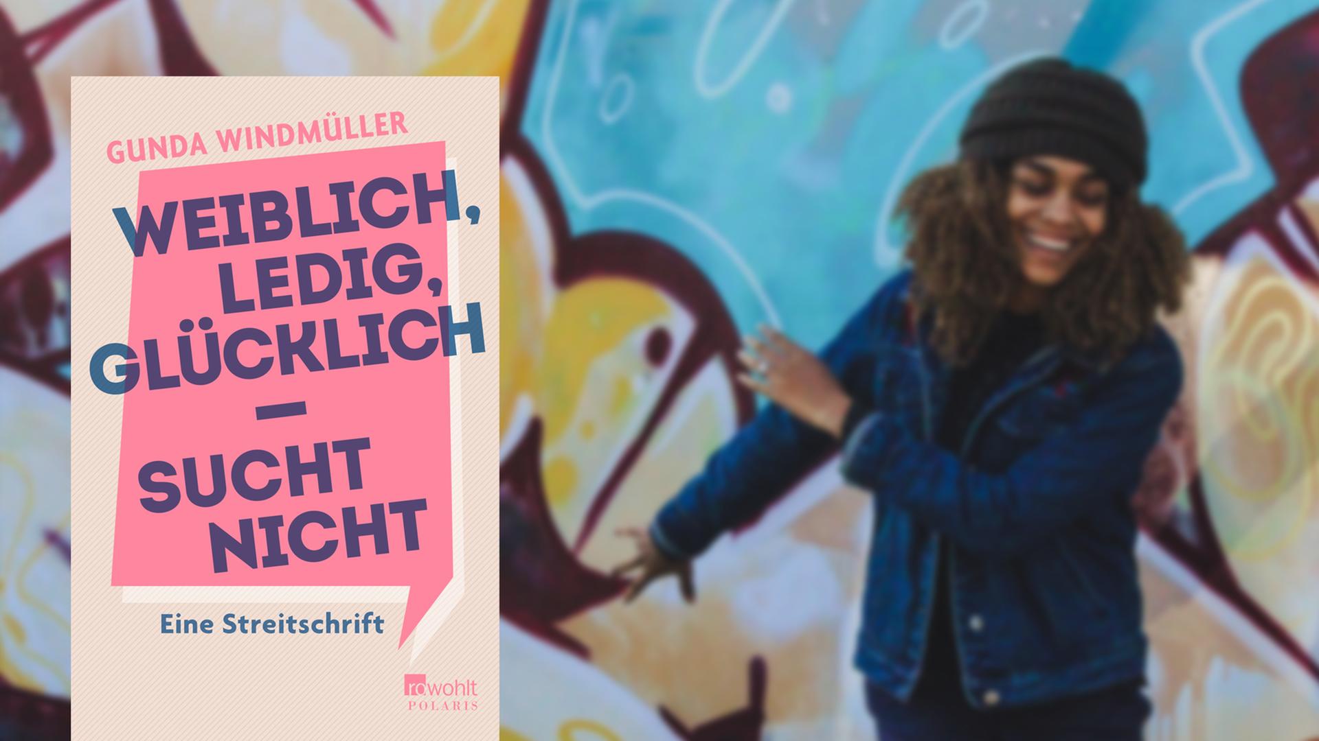 Cover von Gunda Windmüllers Buch "Weiblich, ledig, glücklich - sucht nicht". Im Hintergrund ist eine lachende, junge Frau vor einer Graffiti-Wand zu sehen. Cover von Gunda Windmüllers Buch "Weiblich, ledig, glücklich - sucht nicht". Im Hintergrund ist eine lachende, junge Frau vor einer Graffiti-Wand zu sehen.
