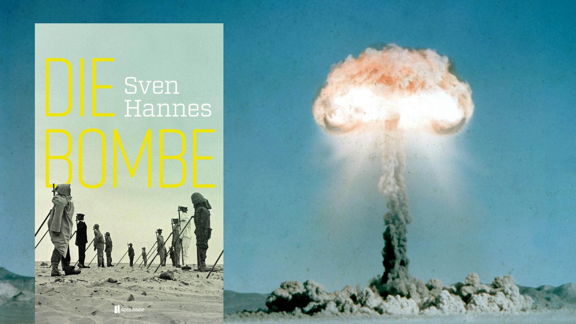 Ein Atompilz steigt nach der Explosion einer Atombombe über dem Testgelände in der Wüste von Nevada auf. Links: Das Buchcover von Sven Hannes' "Die Bombe".