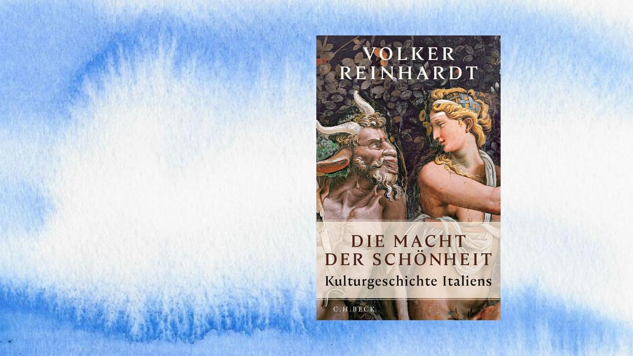 Buchcover: Volker Reinhardt: „Die Macht der Schönheit. Kulturgeschichte Italiens“ Buchcover: Volker Reinhardt: „Die Macht der Schönheit. Kulturgeschichte Italiens“