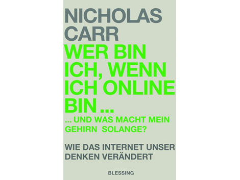 Cover " Wer bin ich, wenn ich online bin ... und was macht mein Gehirn solange?" von Nicholas Carr Cover " Wer bin ich, wenn ich online bin ... und was macht mein Gehirn solange?" von Nicholas Carr