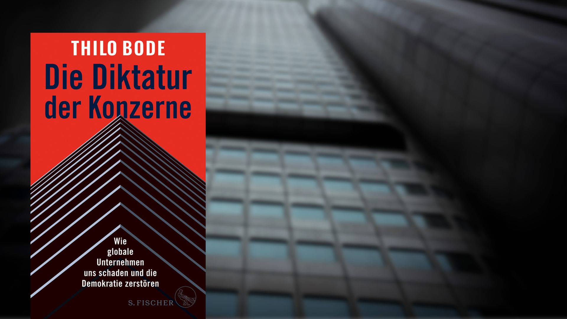 Im Vordergrund das Cover von Thilo Bodes "Die Diktatur der Konzerne, im Hintergrund ein Bürohochhaus vom Boden aus aufgenommen. Im Vordergrund das Cover von Thilo Bodes "Die Diktatur der Konzerne, im Hintergrund ein Bürohochhaus vom Boden aus aufgenommen.
