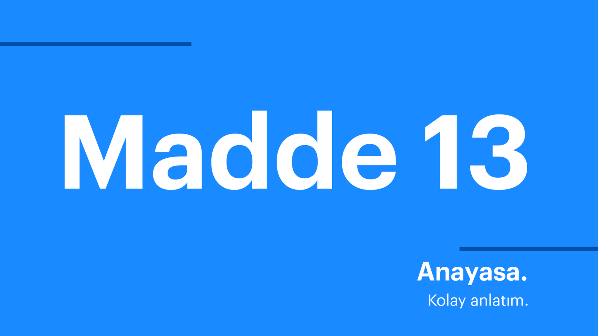 Anayasa. Kolay anlatım. Madde 13 Anayasa. Kolay anlatım. Madde 13