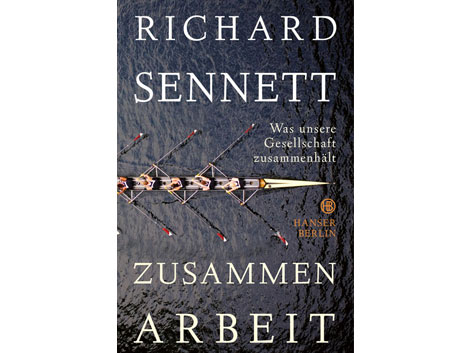 Cover: "Zusammenarbeit: Was unsere Gesellschaft zusammenhält" von Richard Sennett und Michael Bischoff Cover: "Zusammenarbeit: Was unsere Gesellschaft zusammenhält" von Richard Sennett und Michael Bischoff