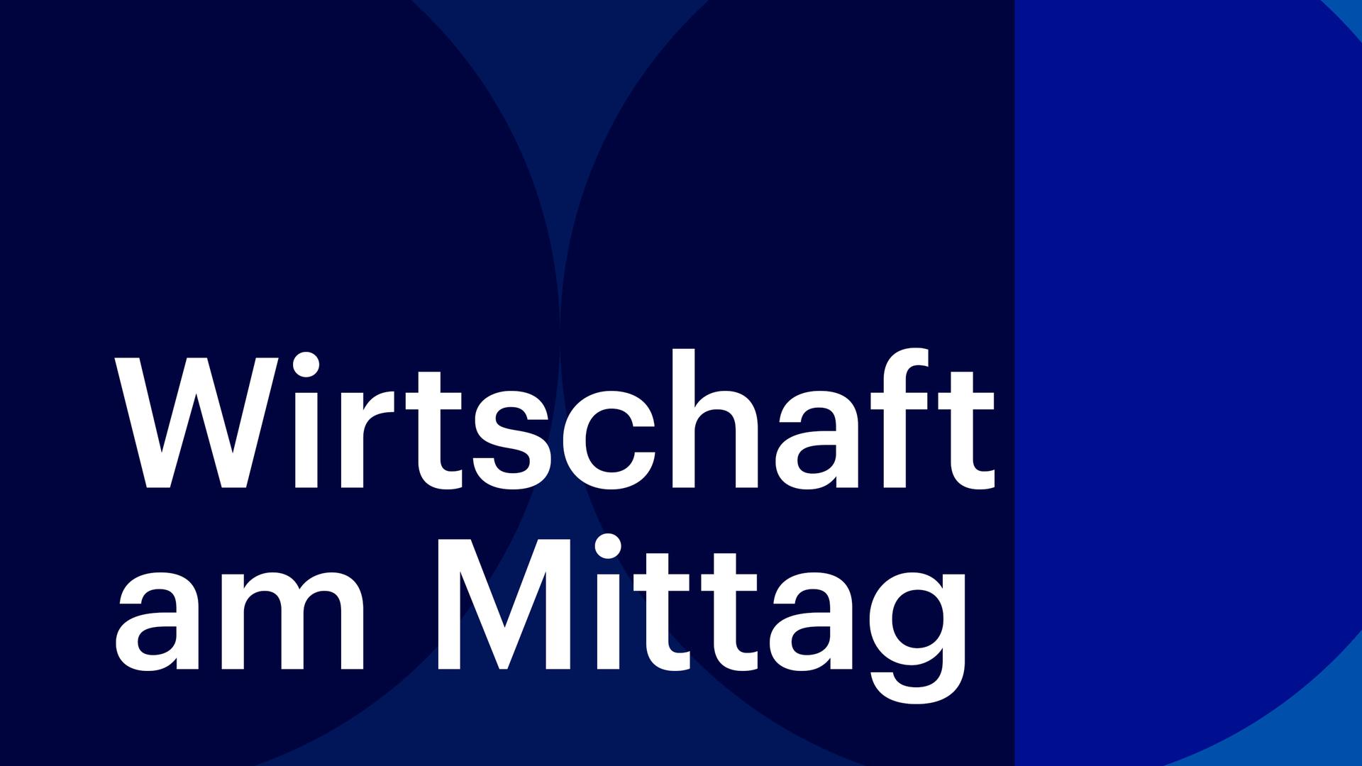 Wirtschaft am Mittag Wirtschaft am Mittag