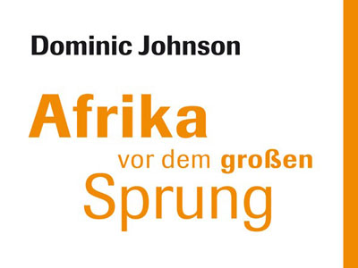 Cover: "Dominic Johnson: Afrika vor dem großen Sprung" Cover: "Dominic Johnson: Afrika vor dem großen Sprung"