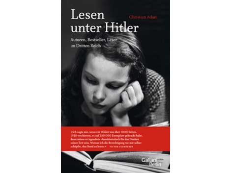Cover: "Lesen unter Hitler. Autoren, Bestseller, Leser im Dritten Reich" von Christian Adam Cover: "Lesen unter Hitler. Autoren, Bestseller, Leser im Dritten Reich" von Christian Adam