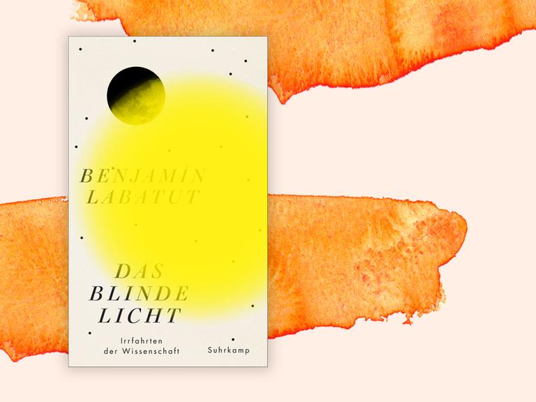 Das Bild zeigt das Cover des neuen Buchs von Benjamin Labatut. Es heißt "Das blinde Licht. Irrfahrten der Wissenschaft".