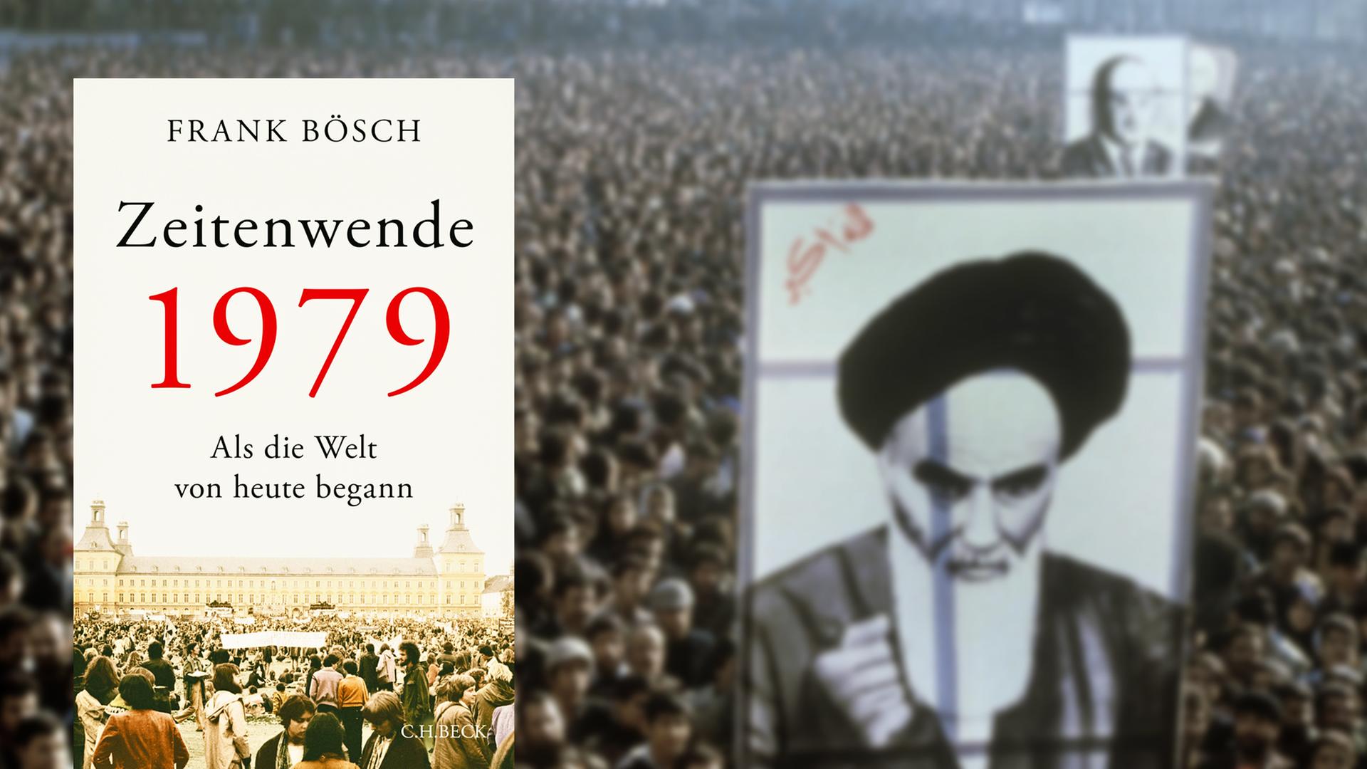 Buchcover "Zeitenwende 1979" von Frank Bösch, im Hintergrund eine Demonstration gegen den Schah im Jahr 1979 in Teheran Buchcover "Zeitenwende 1979" von Frank Bösch, im Hintergrund eine Demonstration gegen den Schah im Jahr 1979 in Teheran