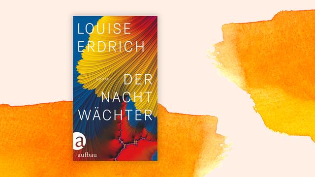Cover "Der Nachtwächter" von Louise Erdrich vor orangenem Hintergrund.