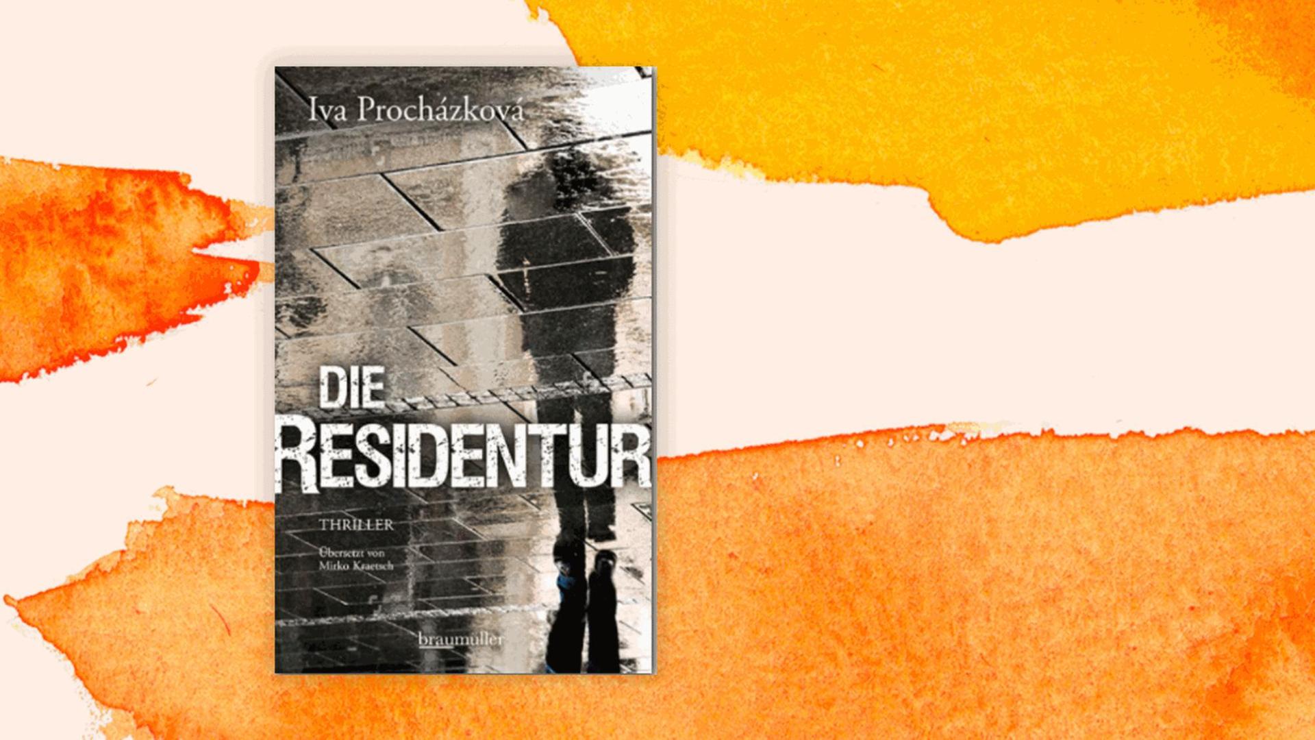 Cover des Buchs „Die Residentur“ von Iva Procházková. Cover des Buchs „Die Residentur“ von Iva Procházková.