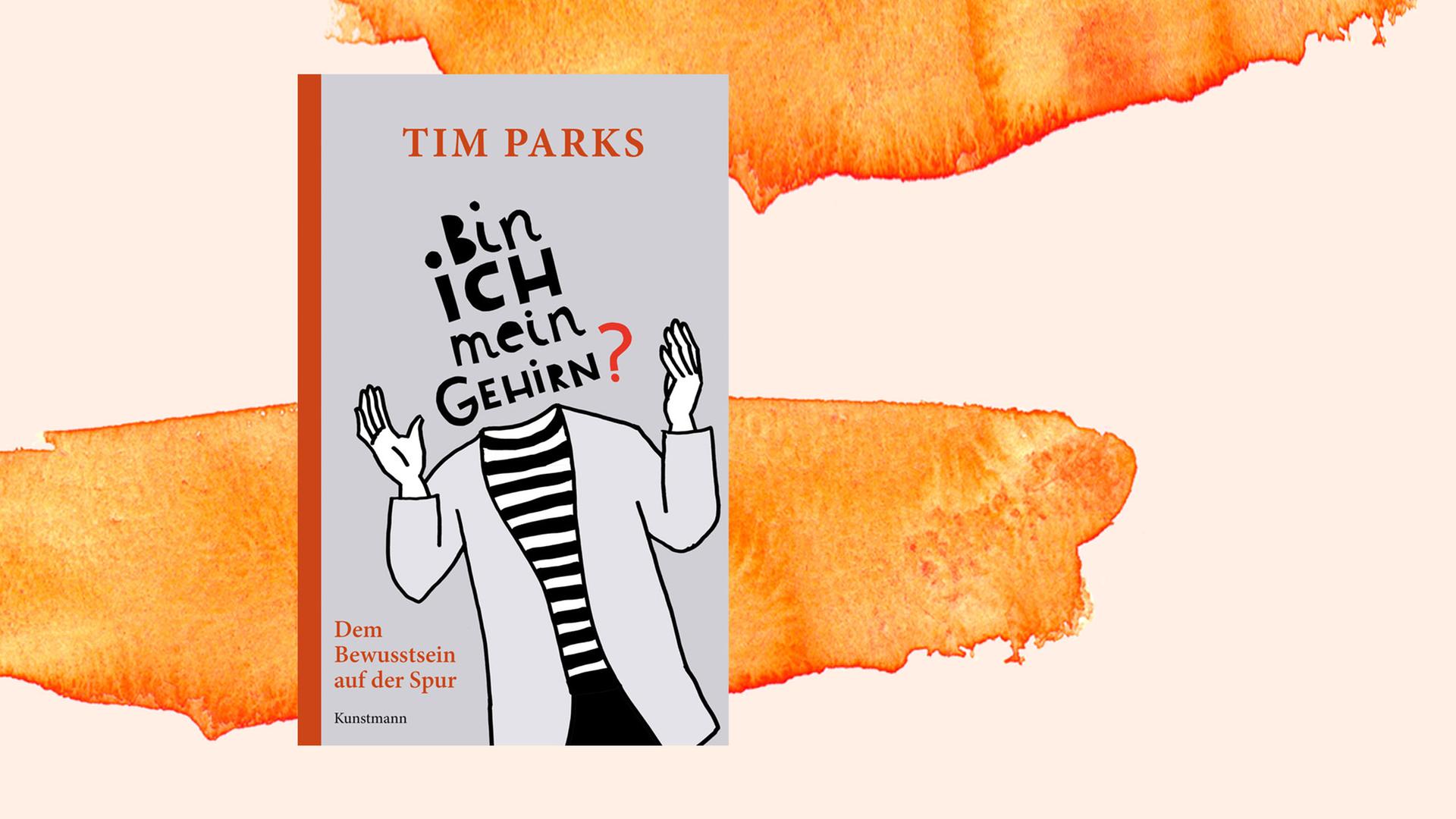 Zu sehen ist das Buchcover von Tim Parks "Bin ich mein Gehirn?" vor einem orangefarbenen Hintergrund. Zu sehen ist das Buchcover von Tim Parks "Bin ich mein Gehirn?" vor einem orangefarbenen Hintergrund.