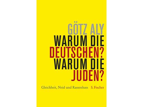 Cover Götz Aly: "Warum die Deutschen? Warum die Juden?" Cover Götz Aly: "Warum die Deutschen? Warum die Juden?"