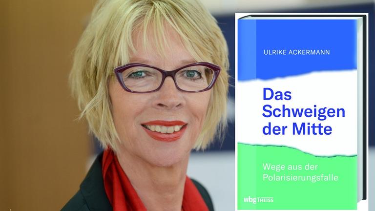 Ulrike Ackermann: "Das Schweigen der Mitte. Wege aus der Polarisierungsfalle"