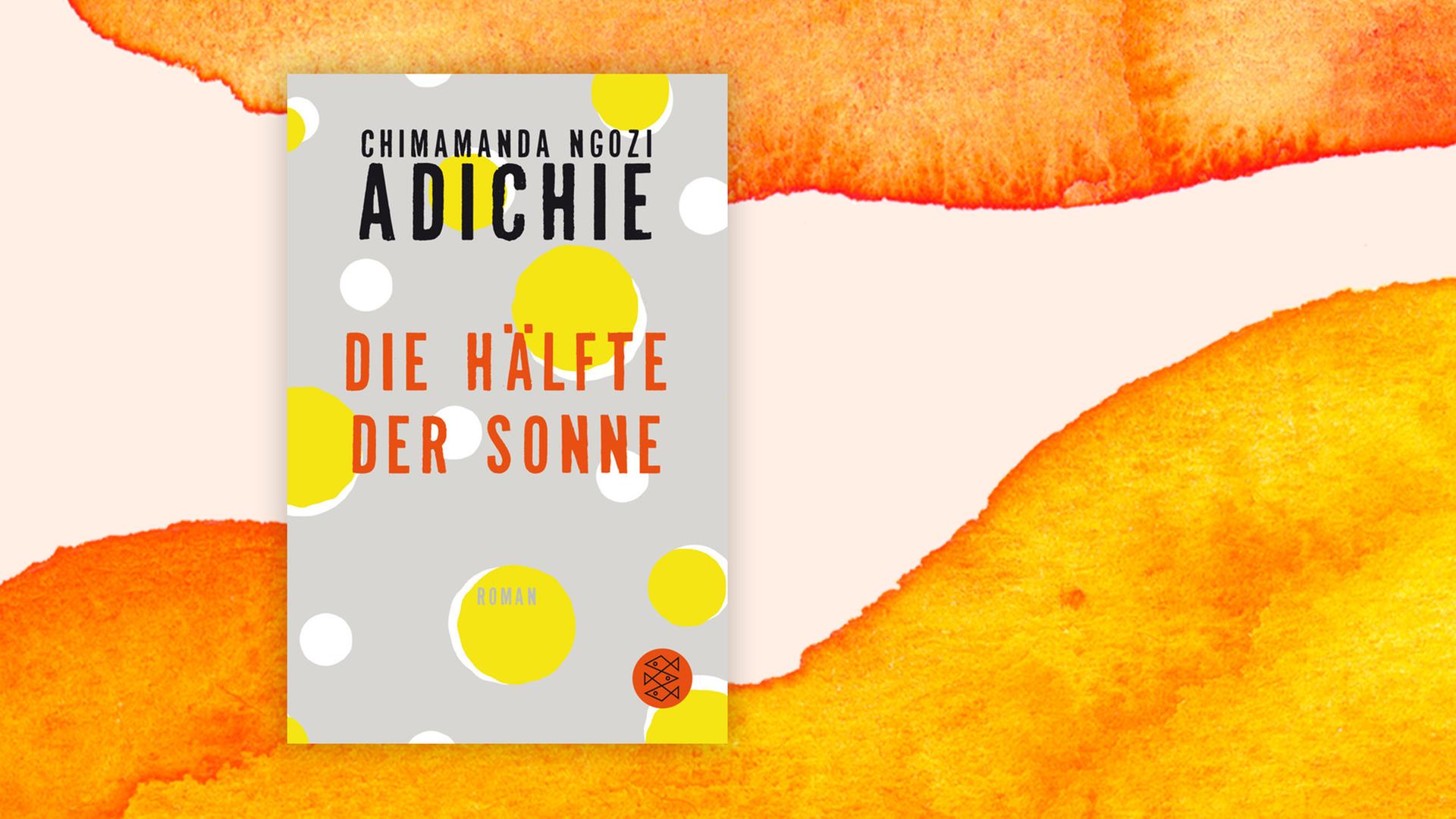 Chimamanda Ngozi Adichie: "Die Hälfte der Sonne" Chimamanda Ngozi Adichie: "Die Hälfte der Sonne"