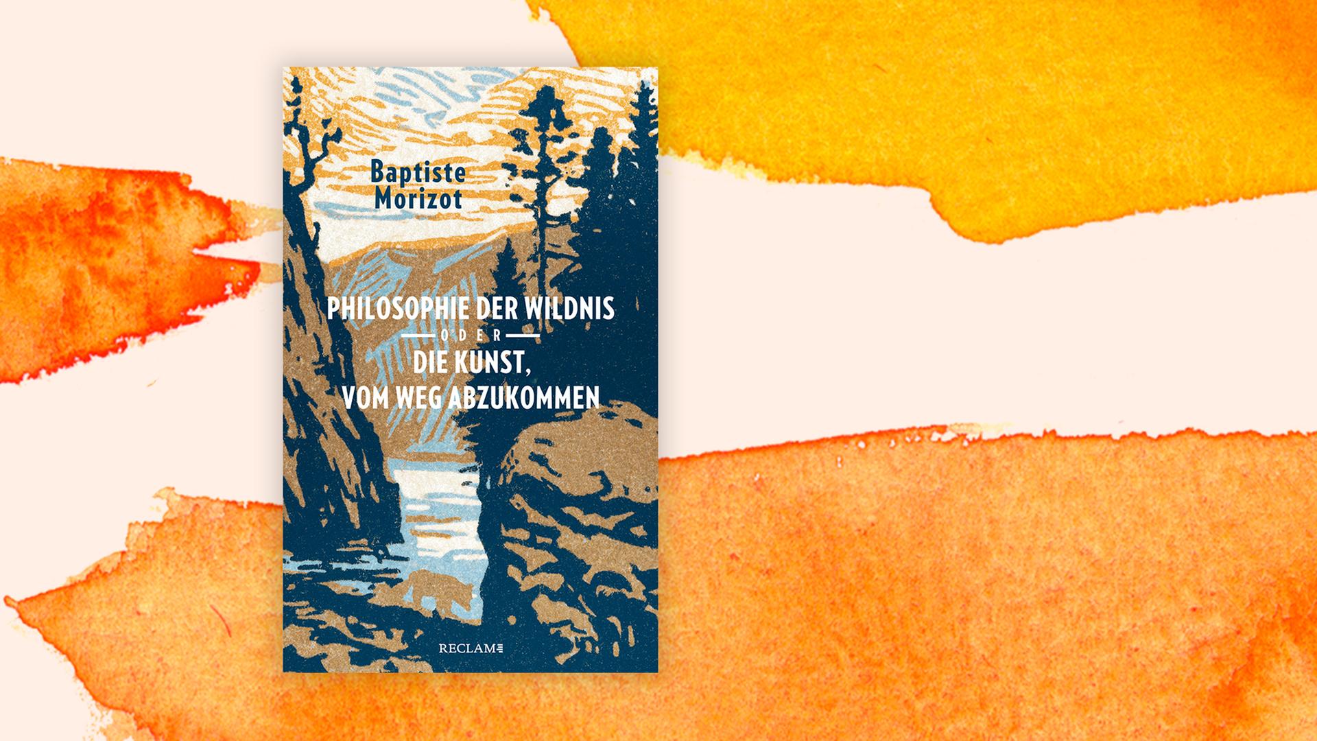 Buchcover zu Baptiste Morizots "Philosophie der Wildnis oder die Kunst, vom Weg abzukommen". Buchcover zu Baptiste Morizots "Philosophie der Wildnis oder die Kunst, vom Weg abzukommen".
