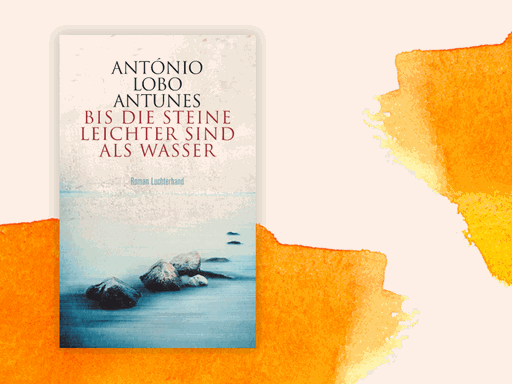 Cover des neuen Romans von António Lobo Antunes: "Bis die Steine leichter sind als Wasser".